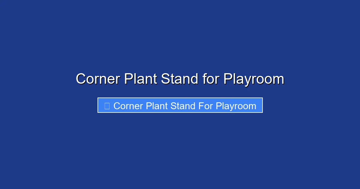 Corner Plant Stand for Playroom