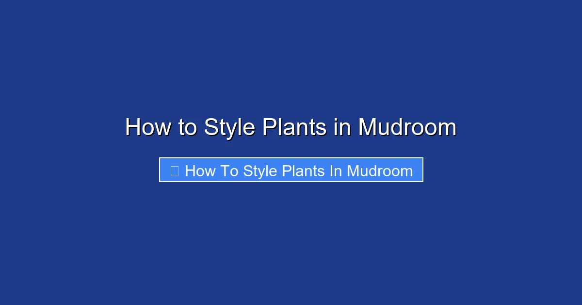 How to Style Plants in Mudroom