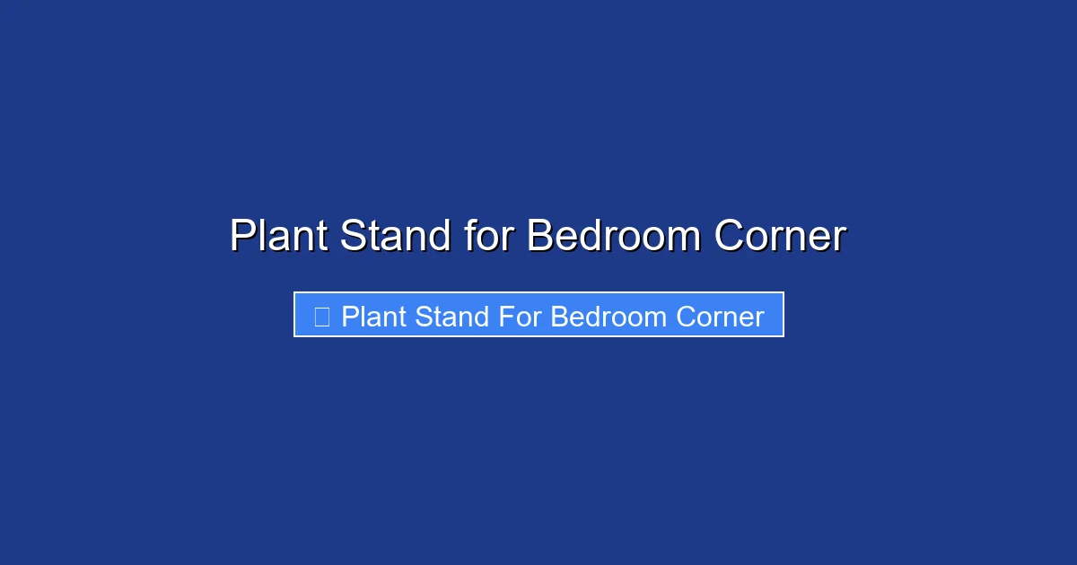 Plant Stand for Bedroom Corner