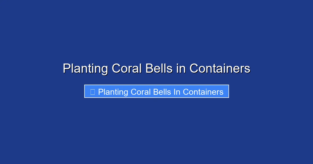 Planting Coral Bells in Containers