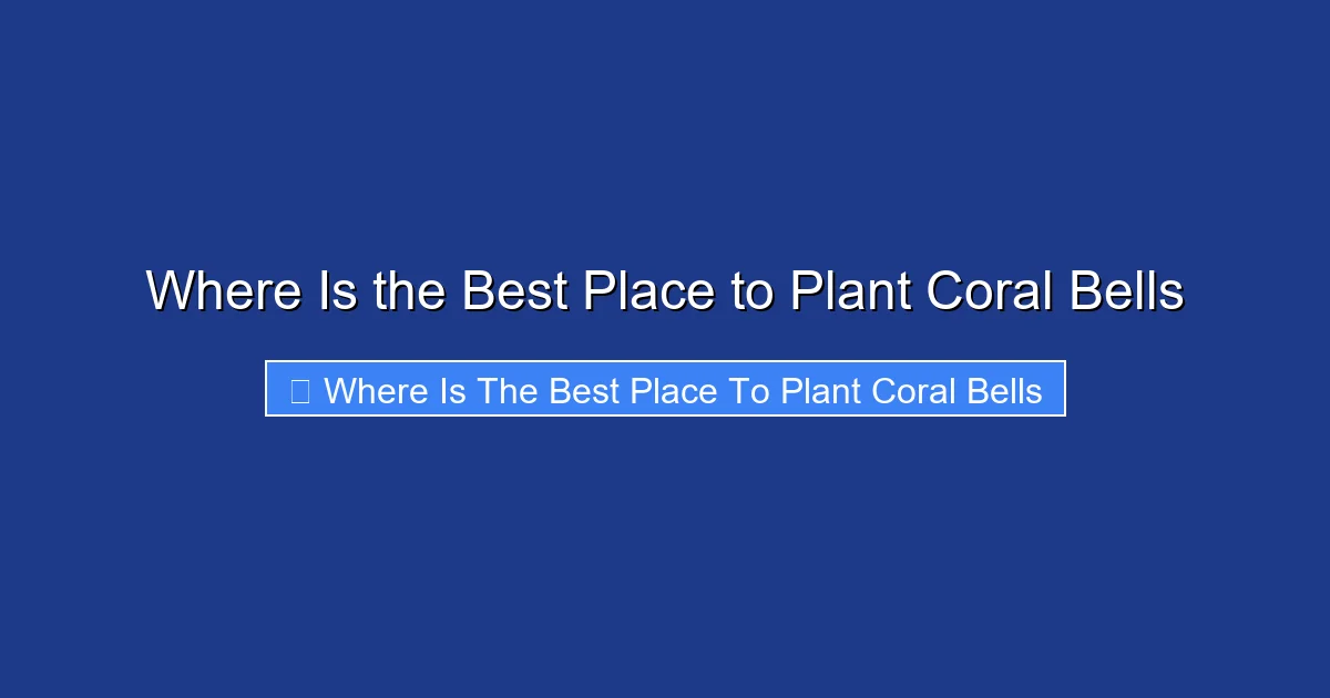 Where Is the Best Place to Plant Coral Bells